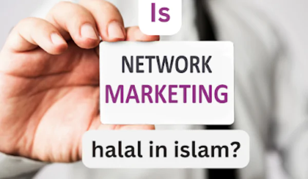 Is network marketing Halal according to Islamic Law??