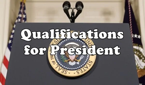 What are the qualifications to be President of the United States?